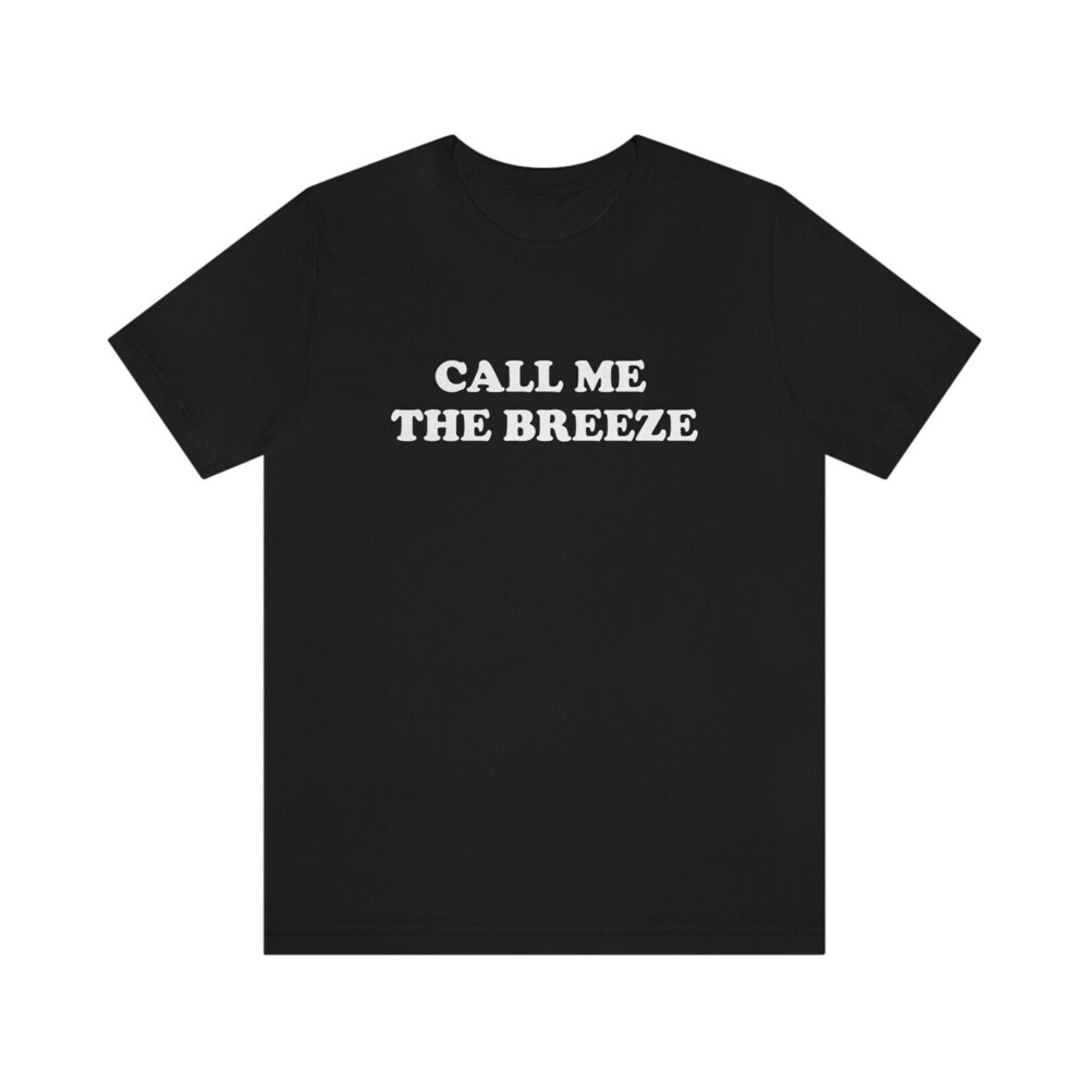 Call Me The Breeze T-Shirt